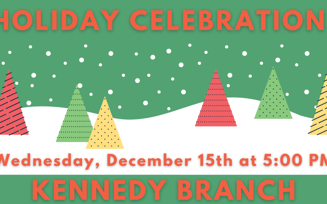 Holiday Celebration – Kennedy Branch