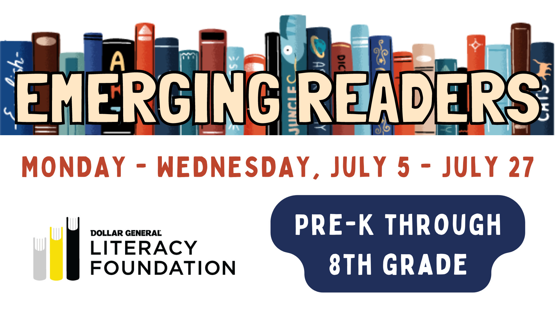 Emerging Readers. Monday-Wednesday. July 5 - July 24. Pre-K through 8th grade.