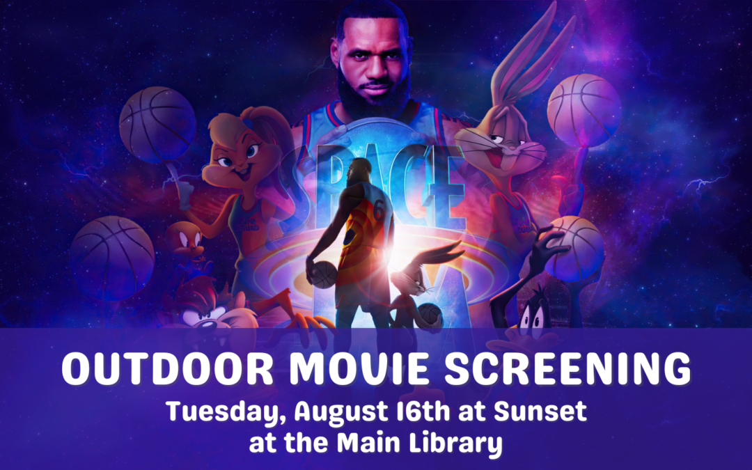 Main Library Outdoor Movie Screening – Space Jam: A New Legacy