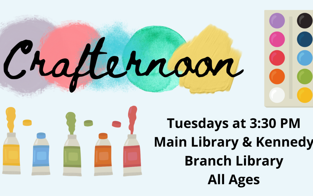 Crafternoon – Main and Kennedy Branches