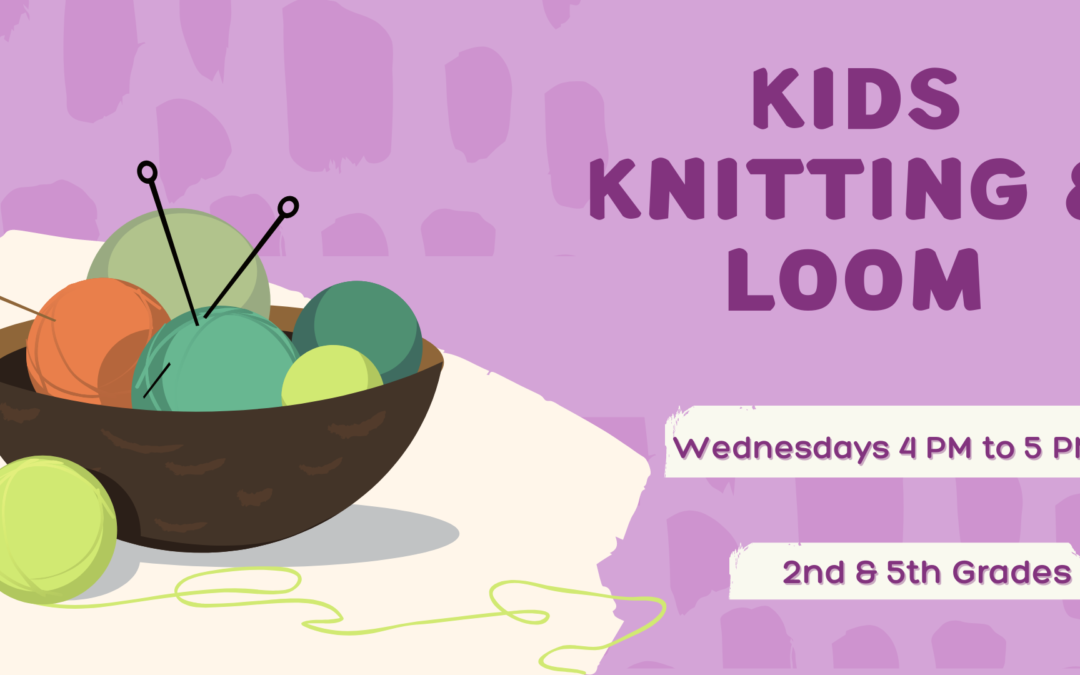 Kids Knitting/Loom – Rec Center & Library