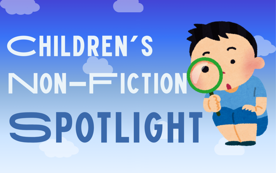 Children's Non-Fiction Spotlight. Small boy holds a magnifying glass against a blue backdrop.