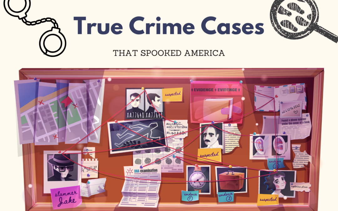 True Crime Cases That Spooked America